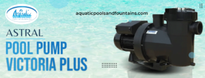 Astral Pool Pump Victoria Plus